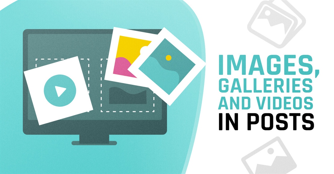 Advanced gallery management: easily add images and videos to your posts